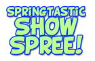 Springtastic Show Spree